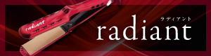 radiant－ラディアント－